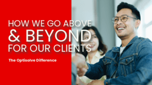 The Optisolve Difference: How We Go Above and Beyond for Our Clients